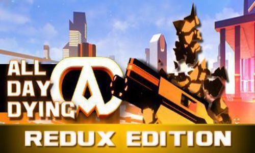 Download All Day Dying Redux Edition PLAZA Free For PC