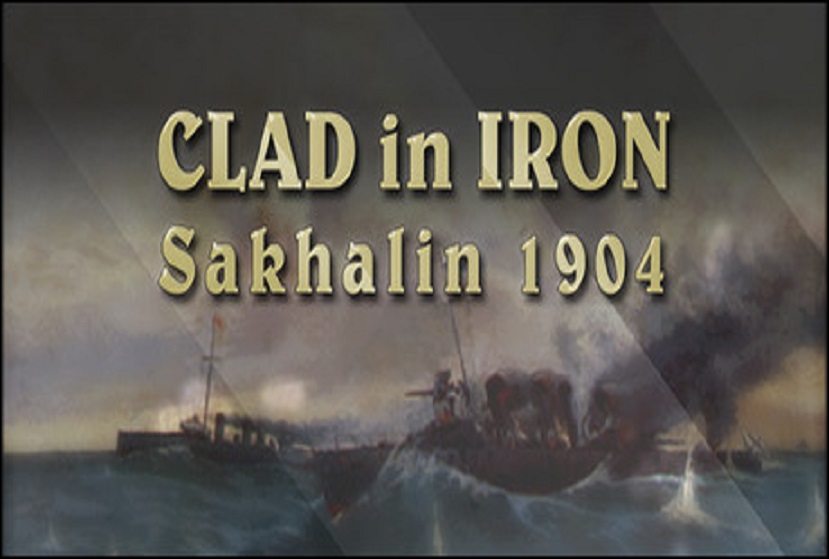 Clad in Iron Sakhalin 1904 Repack-Games